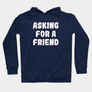 Asking For A Friend Hoodie